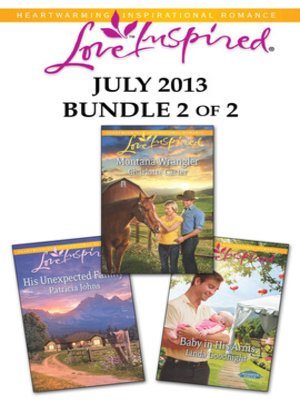 cover image of Love Inspired July 2013 - Bundle 2 of 2: Baby in His Arms\Montana Wrangler\His Unexpected Family